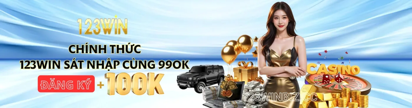 chính thức 123win và 99ok sát nhập: Tặng 100K