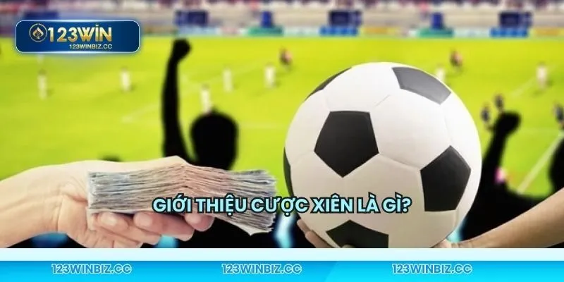 Tổng quan về cược xiên