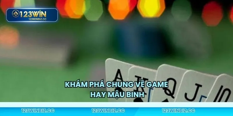 Điểm qua thông tin sơ lược về game mậu binh