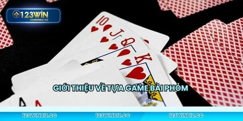 Giới thiệu về trò chơi bài phỏm thú vị